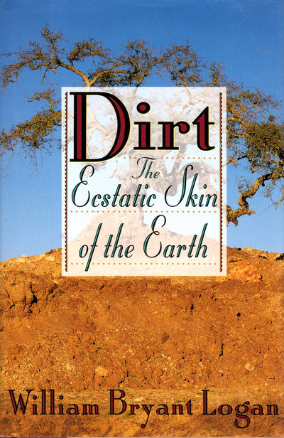 Dirt: The Ecstatic Skin of the Earth