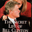 The Secret Life of Bill Clinton: The Unreported Stories