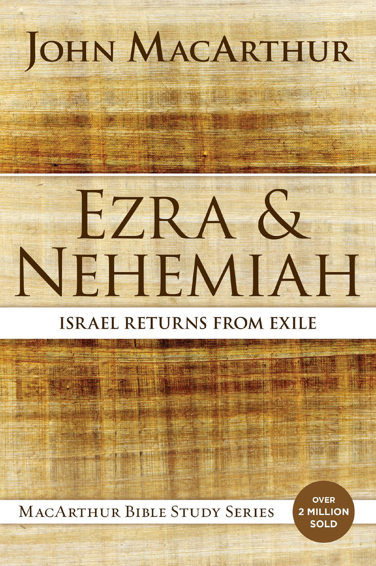 Ezra and Nehemiah: Israel Returns from Exile (MacArthur Bible Studies)