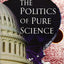 The Politics of Pure Science