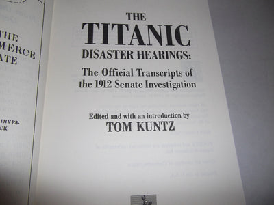 The Titanic Disaster Hearings: The Official Transcripts of the 1912 Senate Investigation