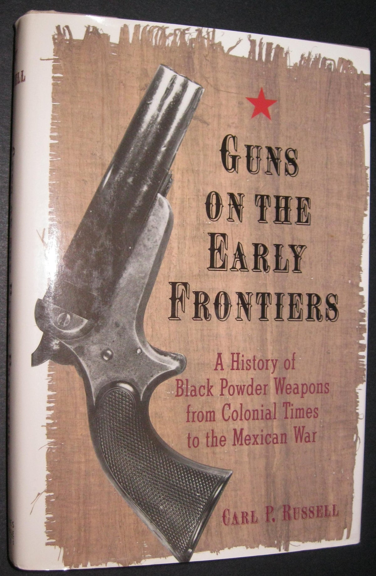 Guns on the Early Frontiers: History of Black Powder Weapons from Colonial Times