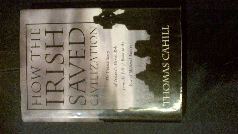 How the Irish Saved Civilization: The Untold Story of Irelan