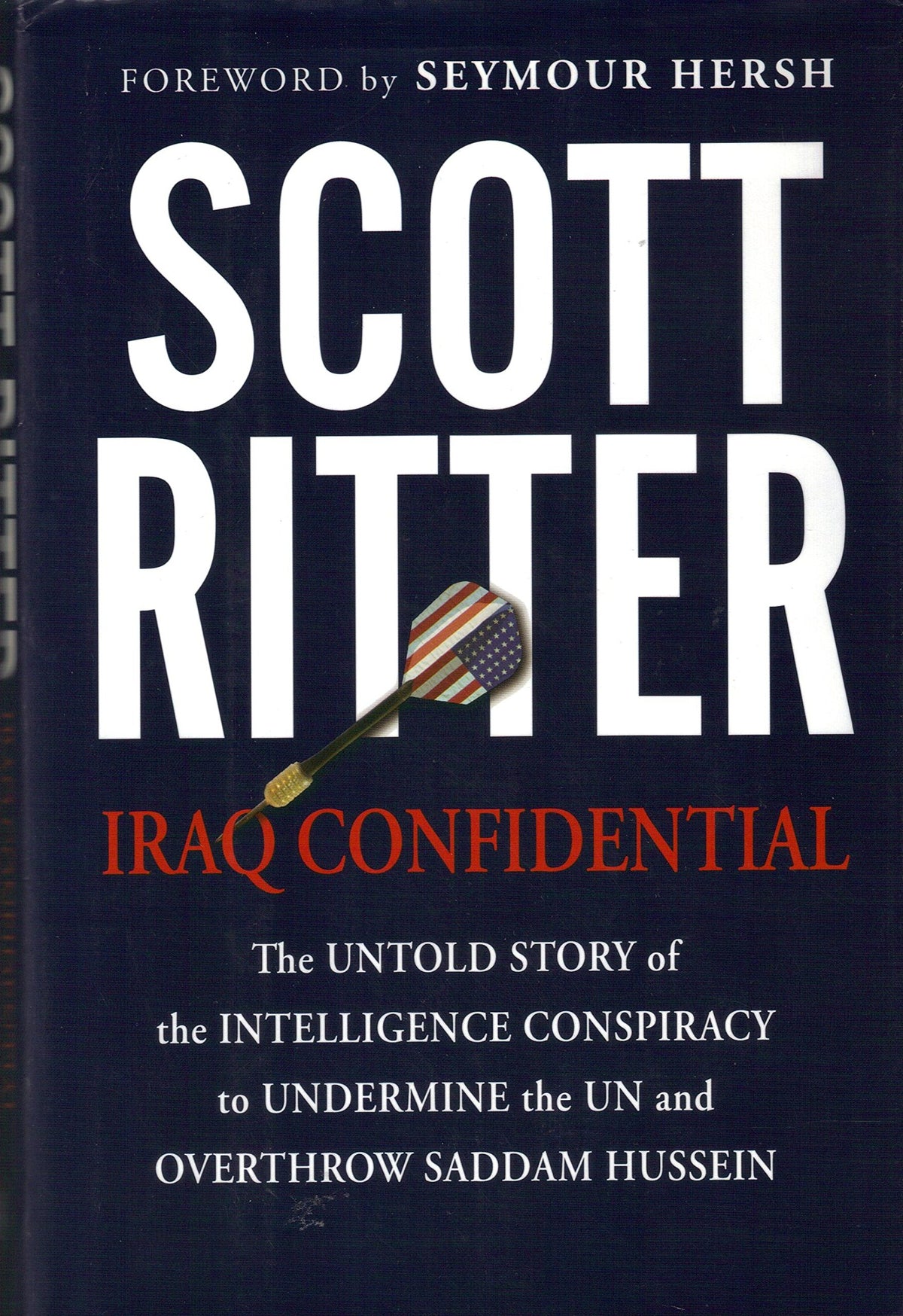 Iraq Confidential: The Untold Story of the Intelligence Conspiracy to Undermine the UN and Overthrow Saddam Hussein