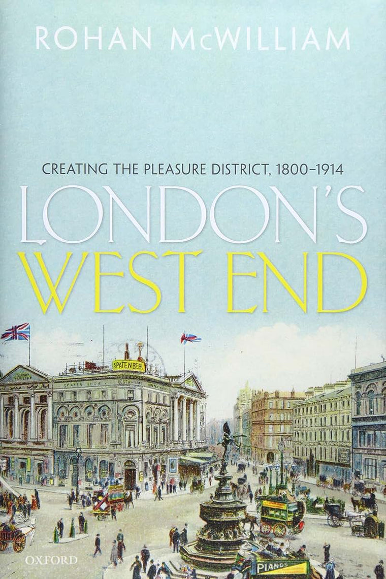 London's West End: Creating the Pleasure District, 1800-1914