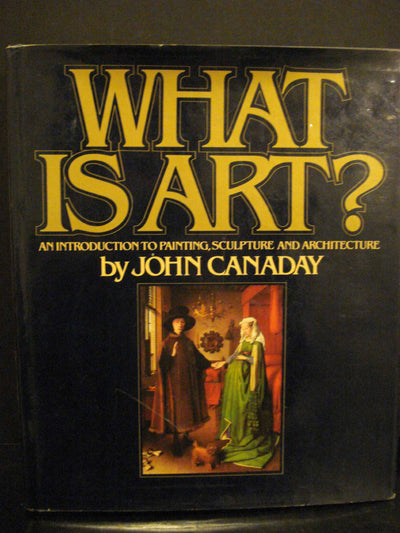 What Is Art?: An Introduction To Painting, Sculpture, and Ar