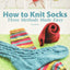 How to Knit Socks: Three Methods Made Easy