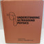 Understanding Ultrasound Physics, Third Edition