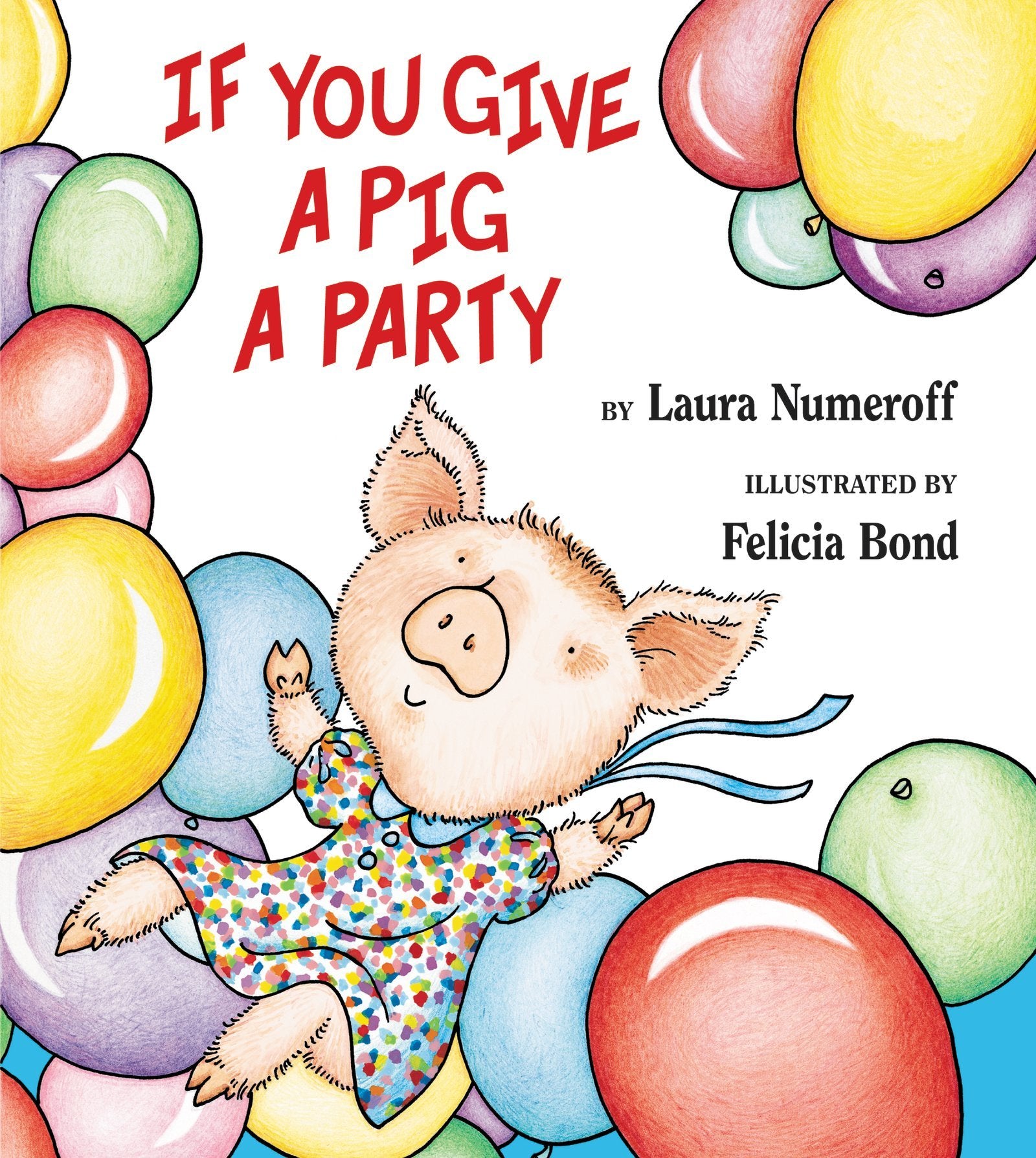 If You Give a Pig a Party: A Silly Circular Story About a Pig Planning the Perfect Party for All Her Friends