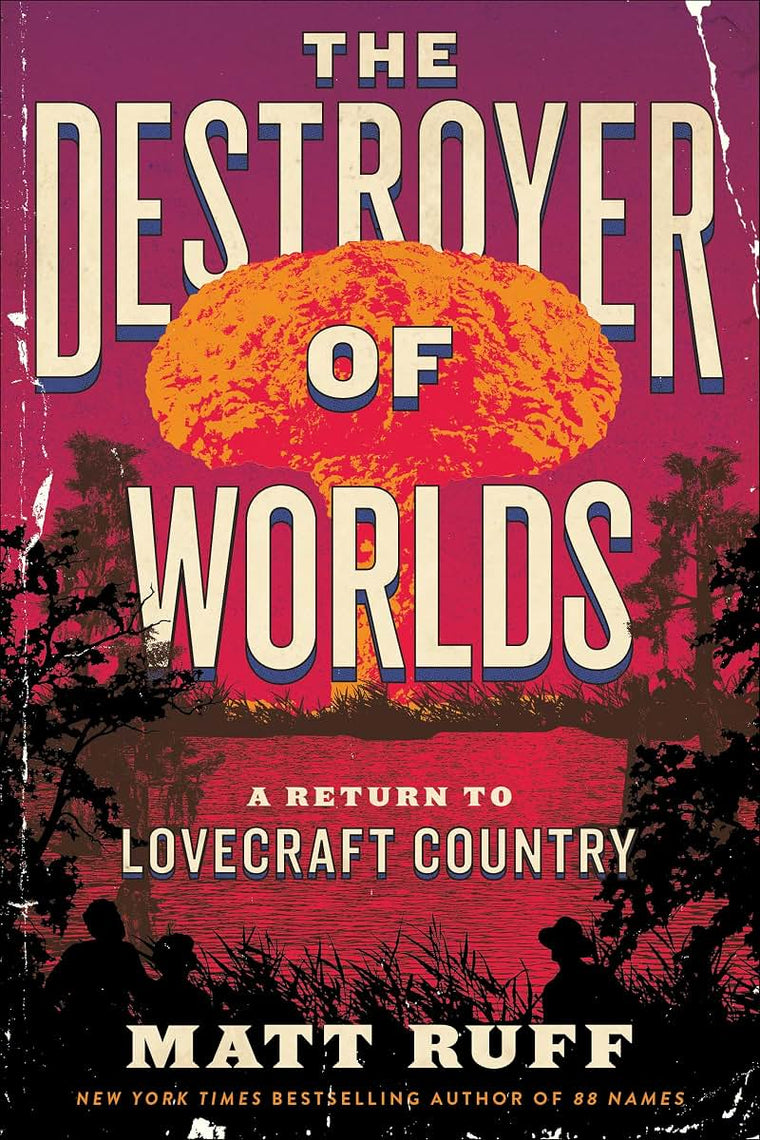 The Destroyer of Worlds: A Return to Lovecraft Country (Lovecraft Country, 2)