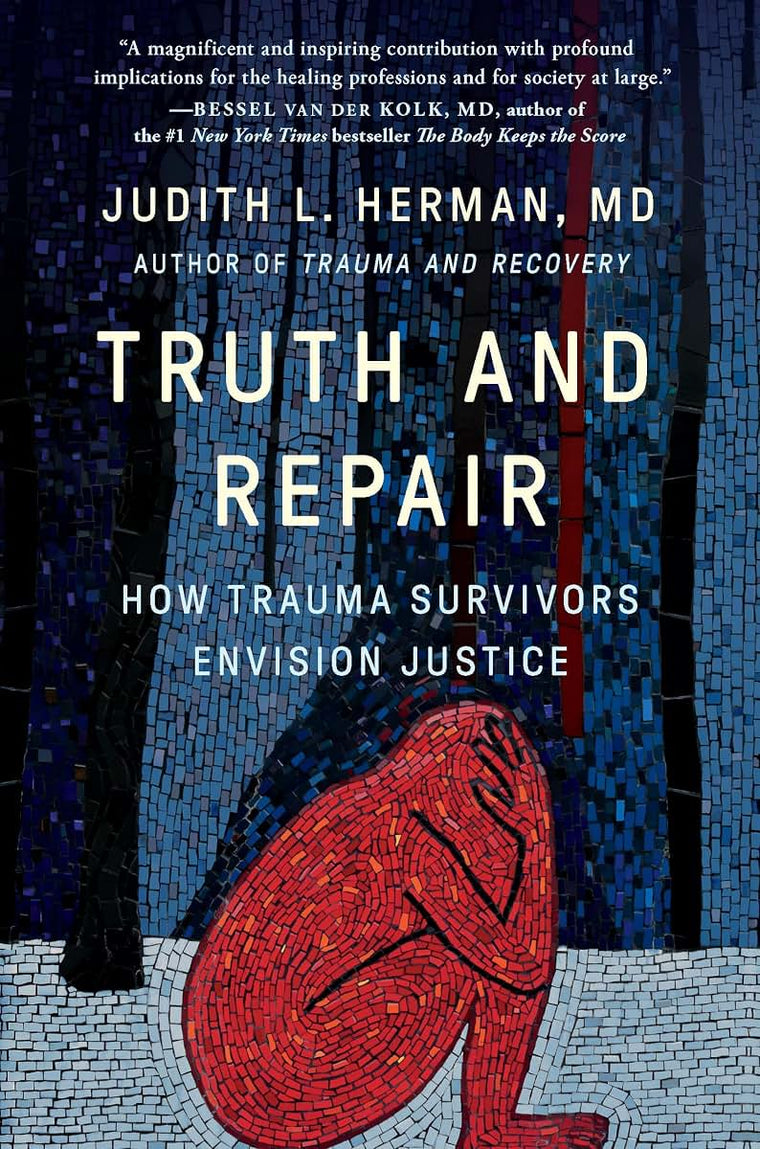 Truth and Repair: How Trauma Survivors Envision Justice