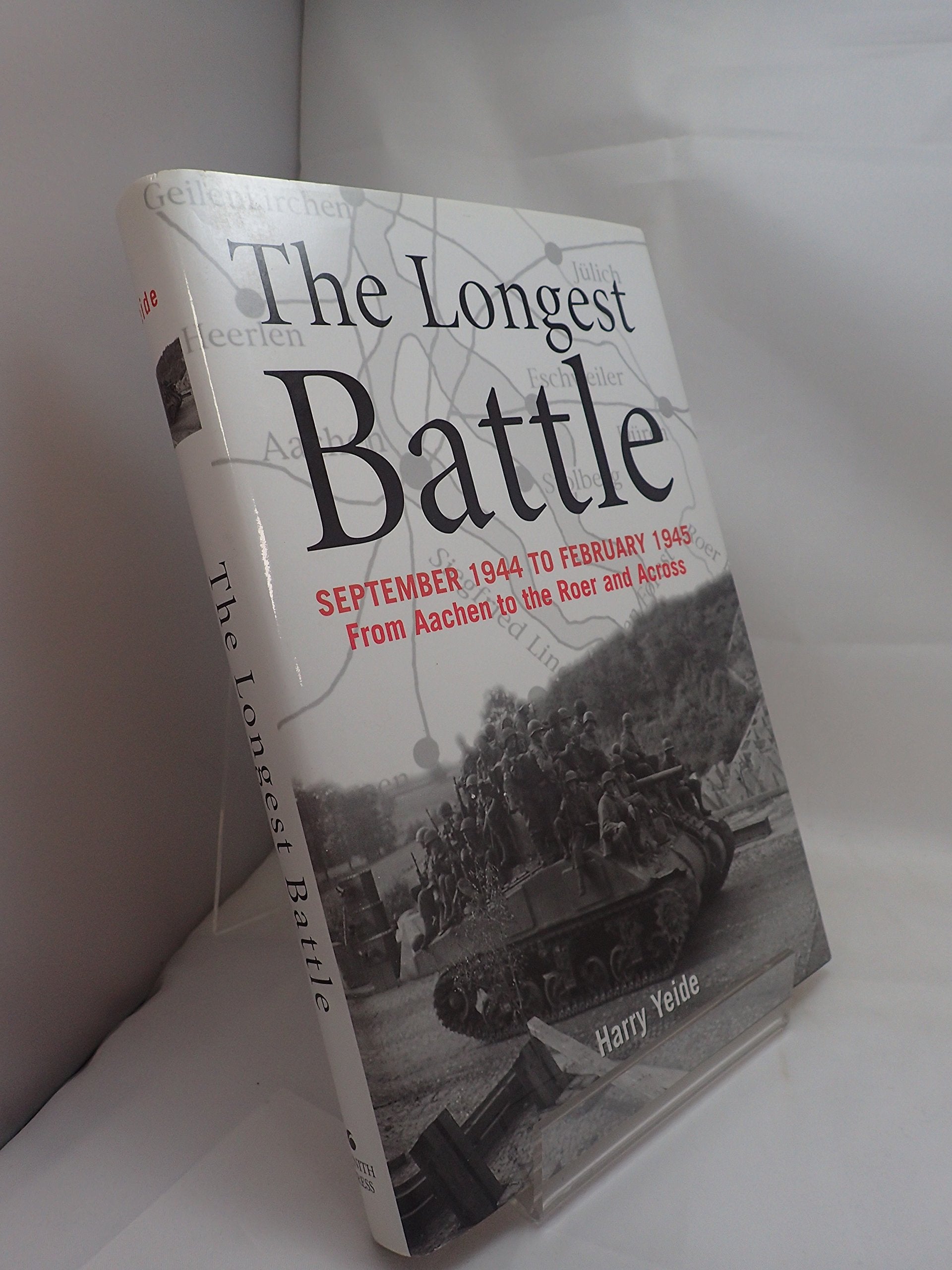The Longest Battle: September 1944-february 1945: from Aachen to the Roer and Across