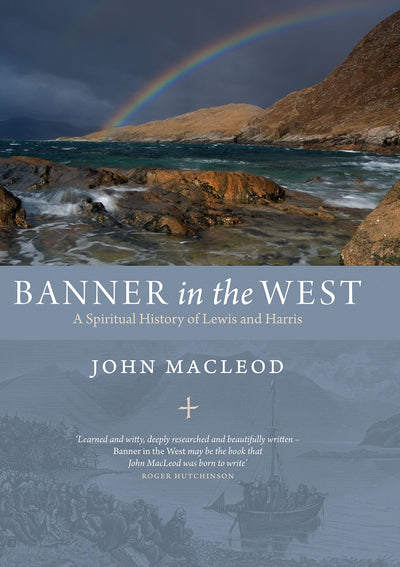 Banner In the West: A Spiritual History of Lewis and Harris