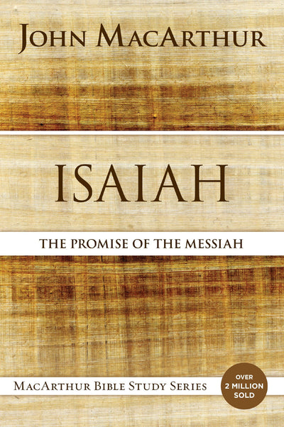 Isaiah: The Promise of the Messiah (MacArthur Bible Studies)