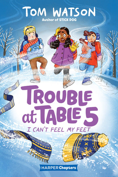Trouble at Table 5 #4: I Cant Feel My Feet: A Fun Illustrated Chapter Book About Best Friends and Winter for Kids (Ages 6-10)