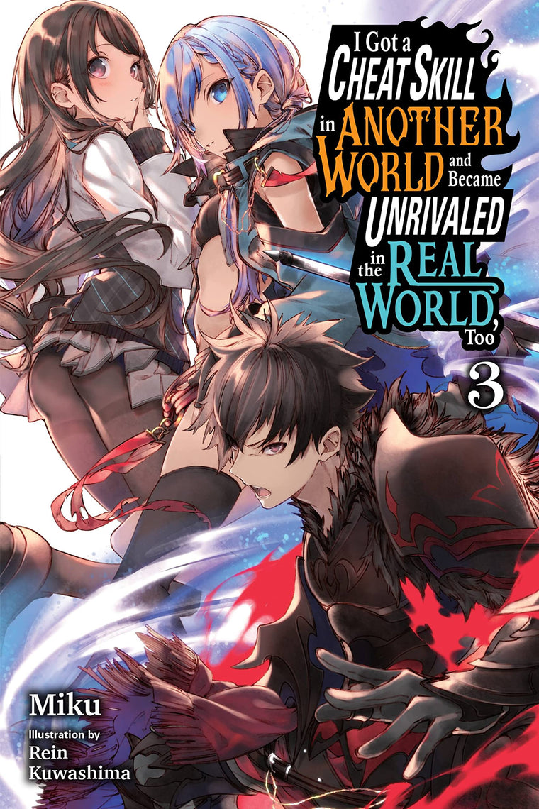 I Got a Cheat Skill in Another World and Became Unrivaled in the Real World, Too, Vol. 3 (light novel) (Volume 3) (I Got a Cheat Skill in Another ... in The Real World, Too (light novel), 3)