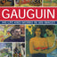 Gauguin: His Life & Works in 500 Images: An Illustrated Exploration Of The Artist, His Life And Context, With A Gallery Of 300 Of His Finest Paintings