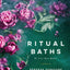 Ritual Baths: Be Your Own Healer
