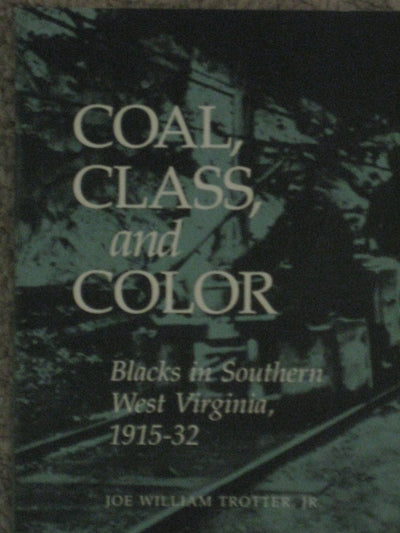Coal, Class, and Color Blacks in Southern West Virginia, 1915-32 (Blacks in the New World)