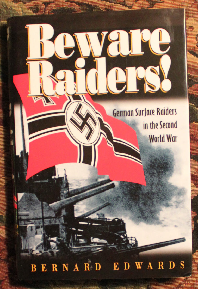 Beware Raiders!: German Surface Raiders in the Second World War
