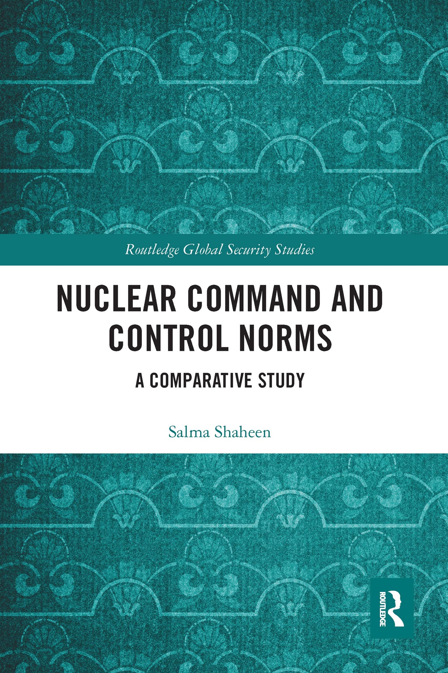Nuclear Command and Control Norms (Routledge Global Security Studies)
