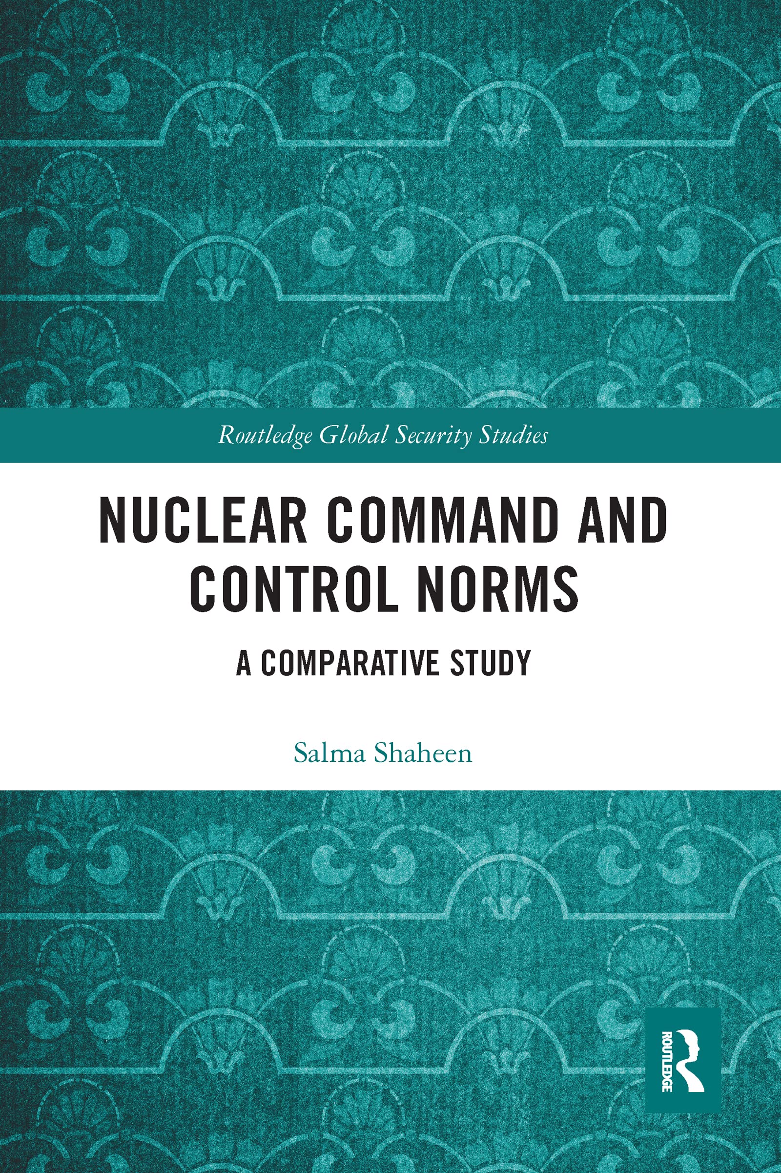 Nuclear Command and Control Norms (Routledge Global Security Studies)