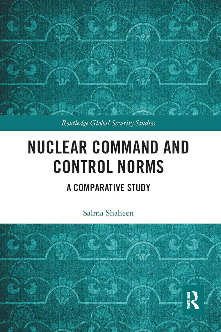 Nuclear Command and Control Norms (Routledge Global Security Studies)