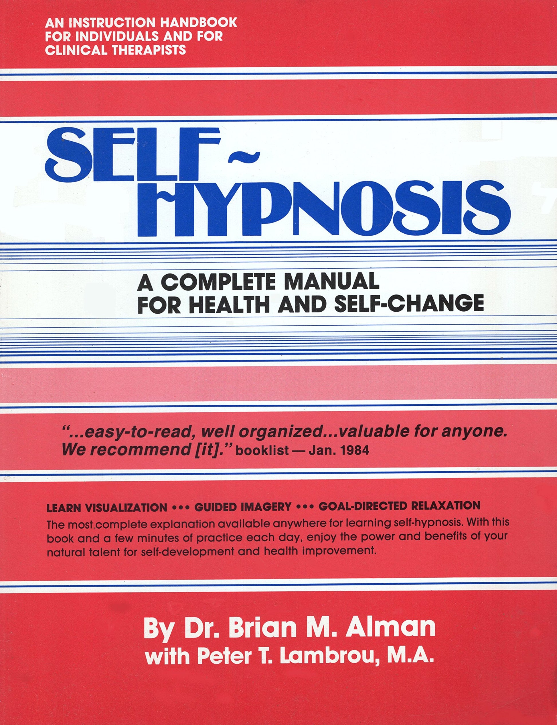 Self-hypnosis: A complete manual for health and self-change