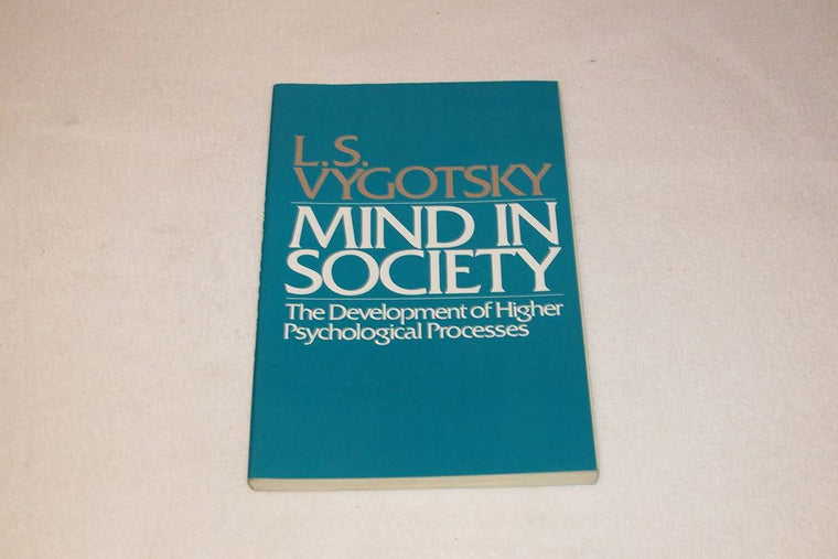 Mind in Society: The Development of Higher Psychological Pro
