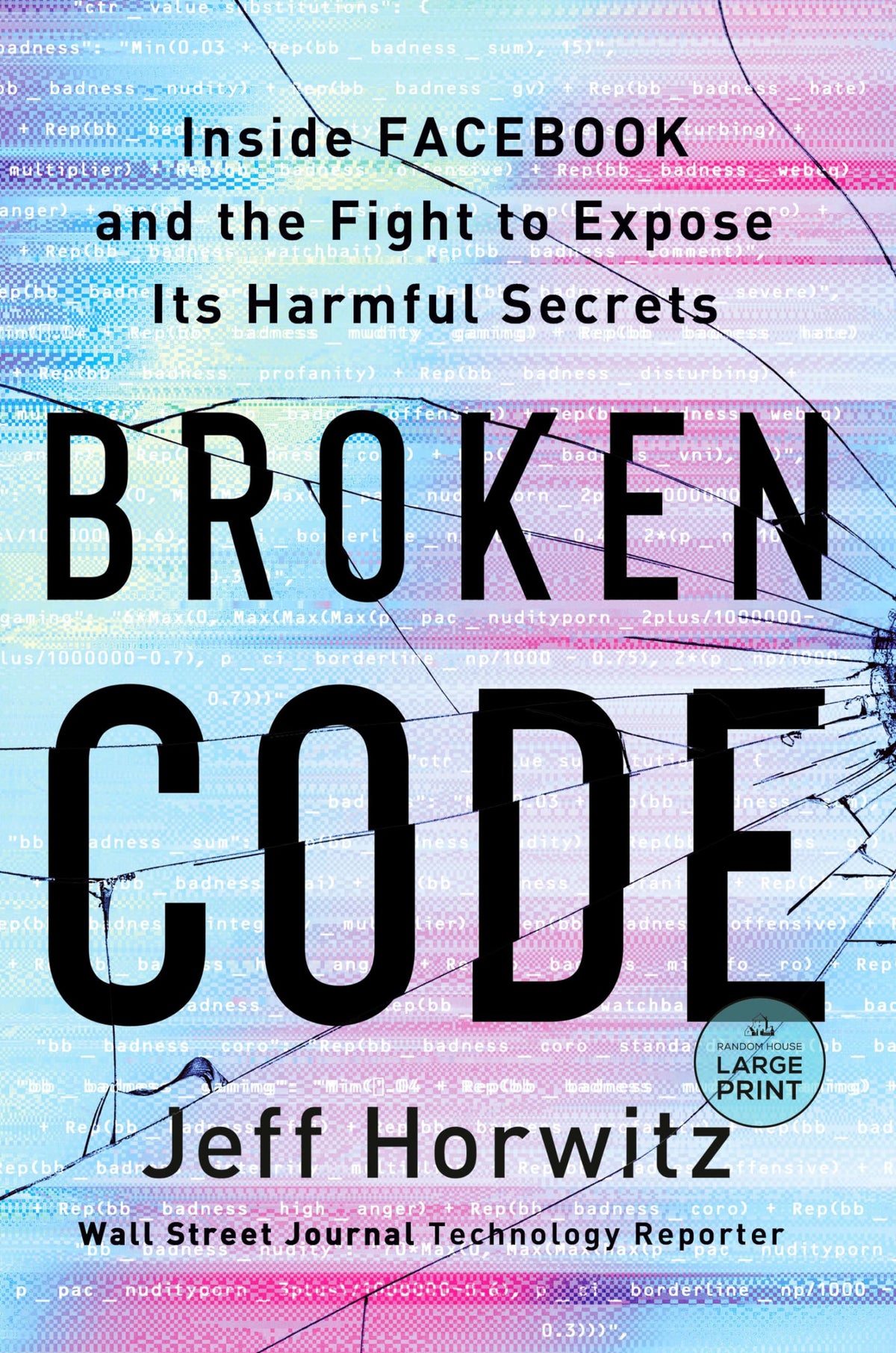 Broken Code: Inside Facebook and the Fight to Expose Its Harmful Secrets (Random House Large Print)