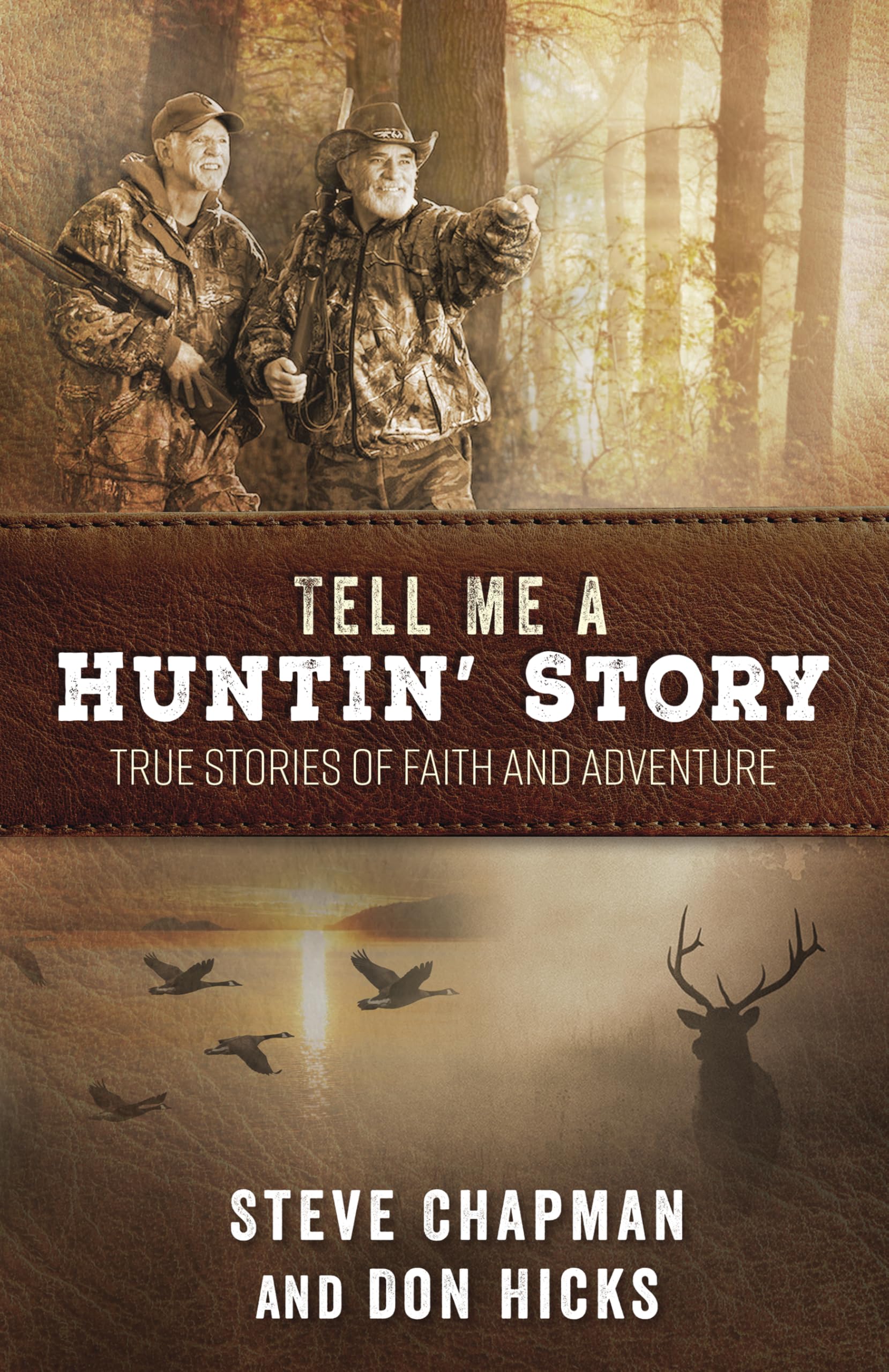 Tell Me a Huntin' Story: True Stories of Faith and Adventure