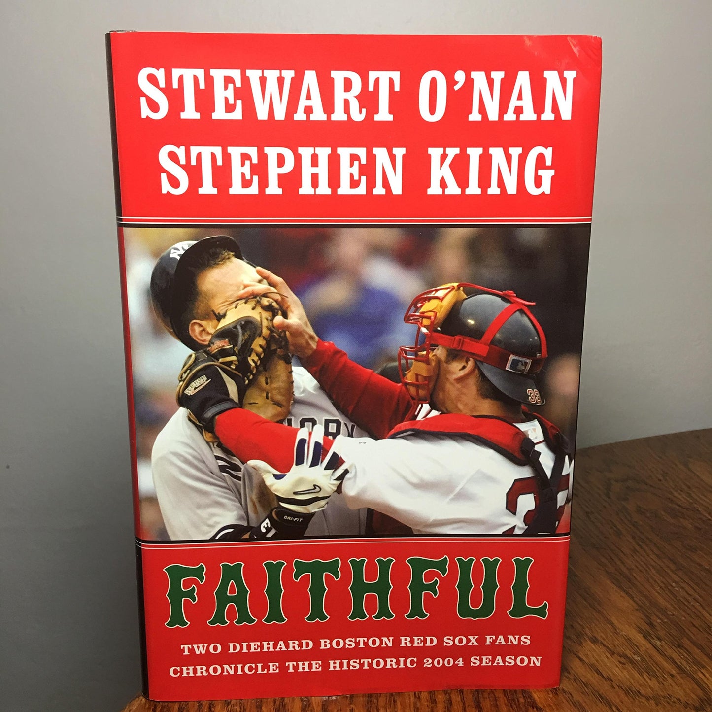 Faithful: Two Diehard Boston Red Sox Fans Chronicle the Historic 2004 Season