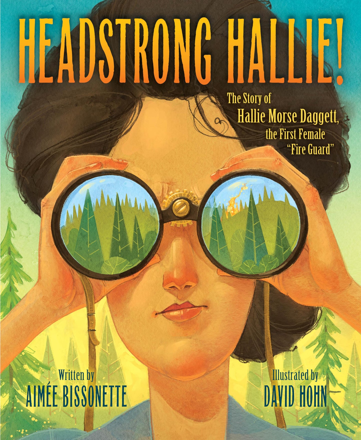 Headstrong Hallie!: The story of Hallie Morse Daggett, the First Female "Fire Guard"
