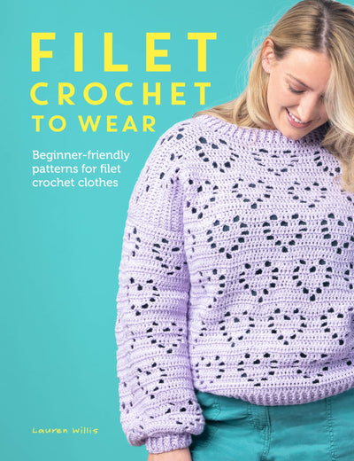 Filet Crochet to Wear: A beginner-friendly guide to filet crochet fashion