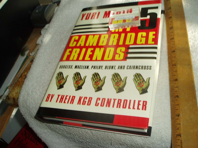 My 5 Cambridge Friends: Burgess, Maclean, Philby, Blunt, and
