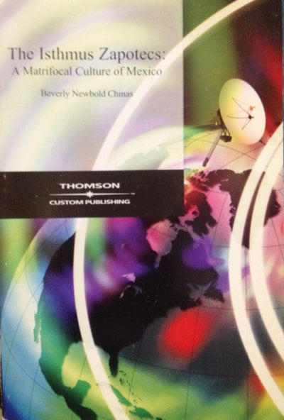 The Isthmus Zapotecs: A Matrifocal Culture of Mexico (Case Studies in Cultural Anthropology)