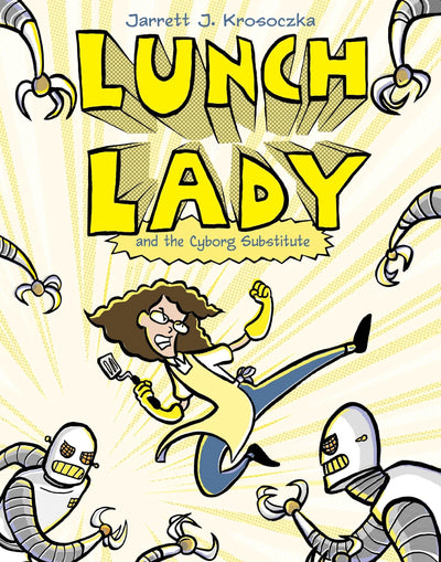 Lunch Lady and the Cyborg Substitute #1