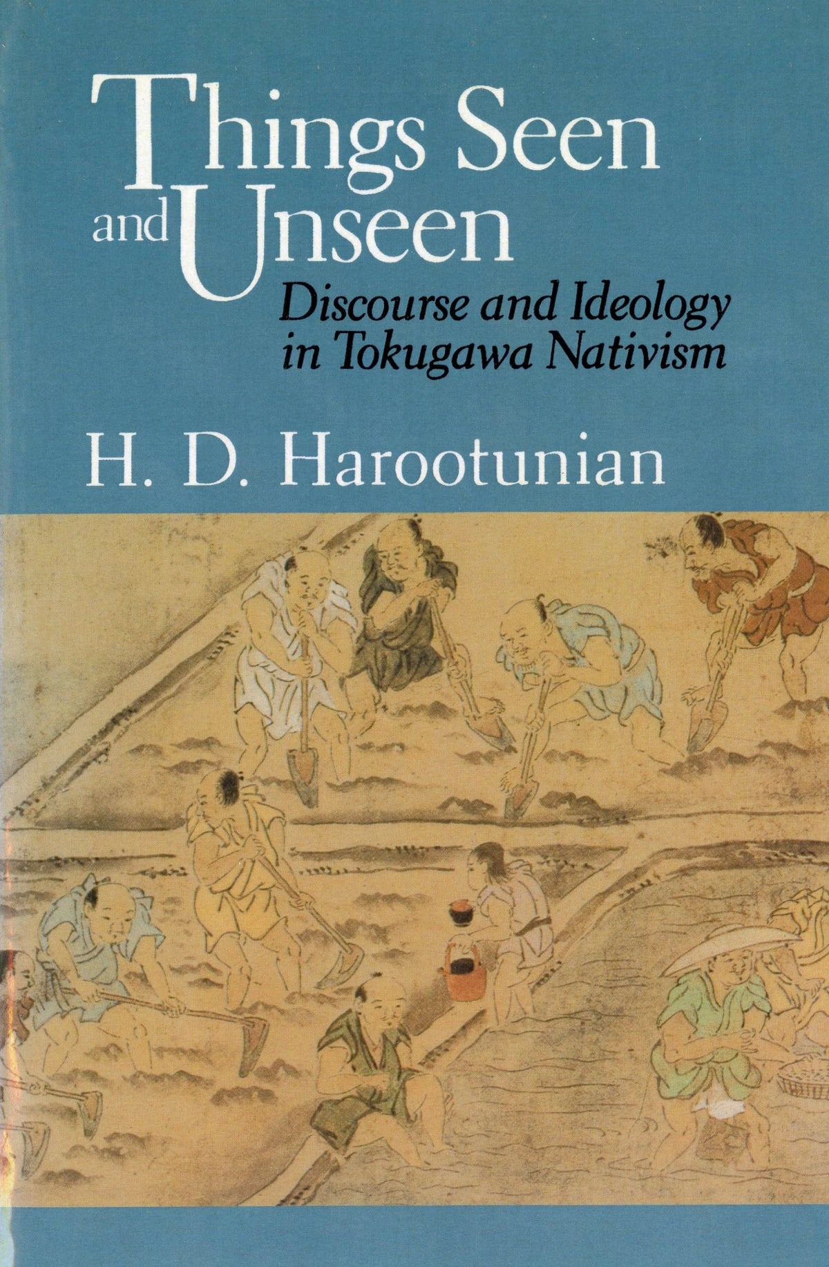 Things Seen and Unseen: Discourse and Ideology in Tokugawa Nativism
