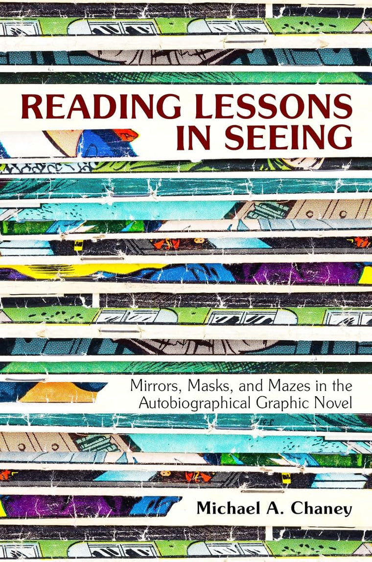Reading Lessons in Seeing: Mirrors, Masks, and Mazes in the Autobiographical Graphic Novel