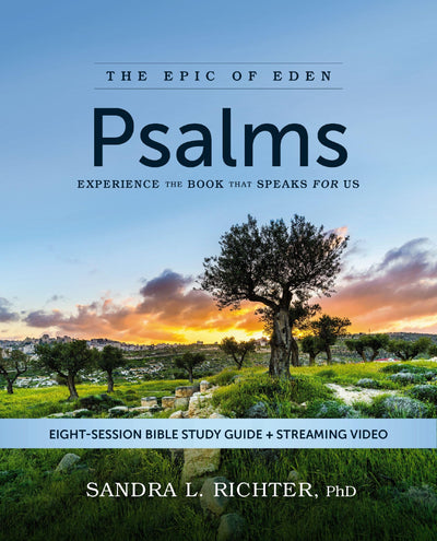 Psalms Bible Study Guide plus Streaming Video: Experience the Book That Speaks FOR Us (Epic of Eden)