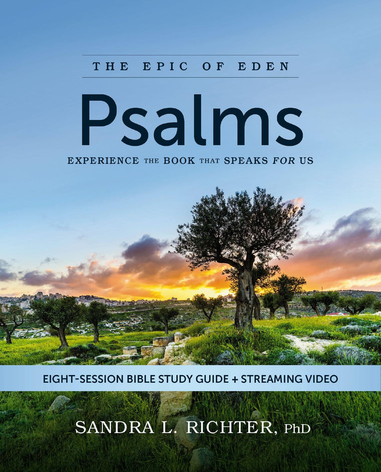 Psalms Bible Study Guide plus Streaming Video: Experience the Book That Speaks FOR Us (Epic of Eden)