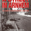 A Street in Arnhem: The Agony of Occupation and Liberation b