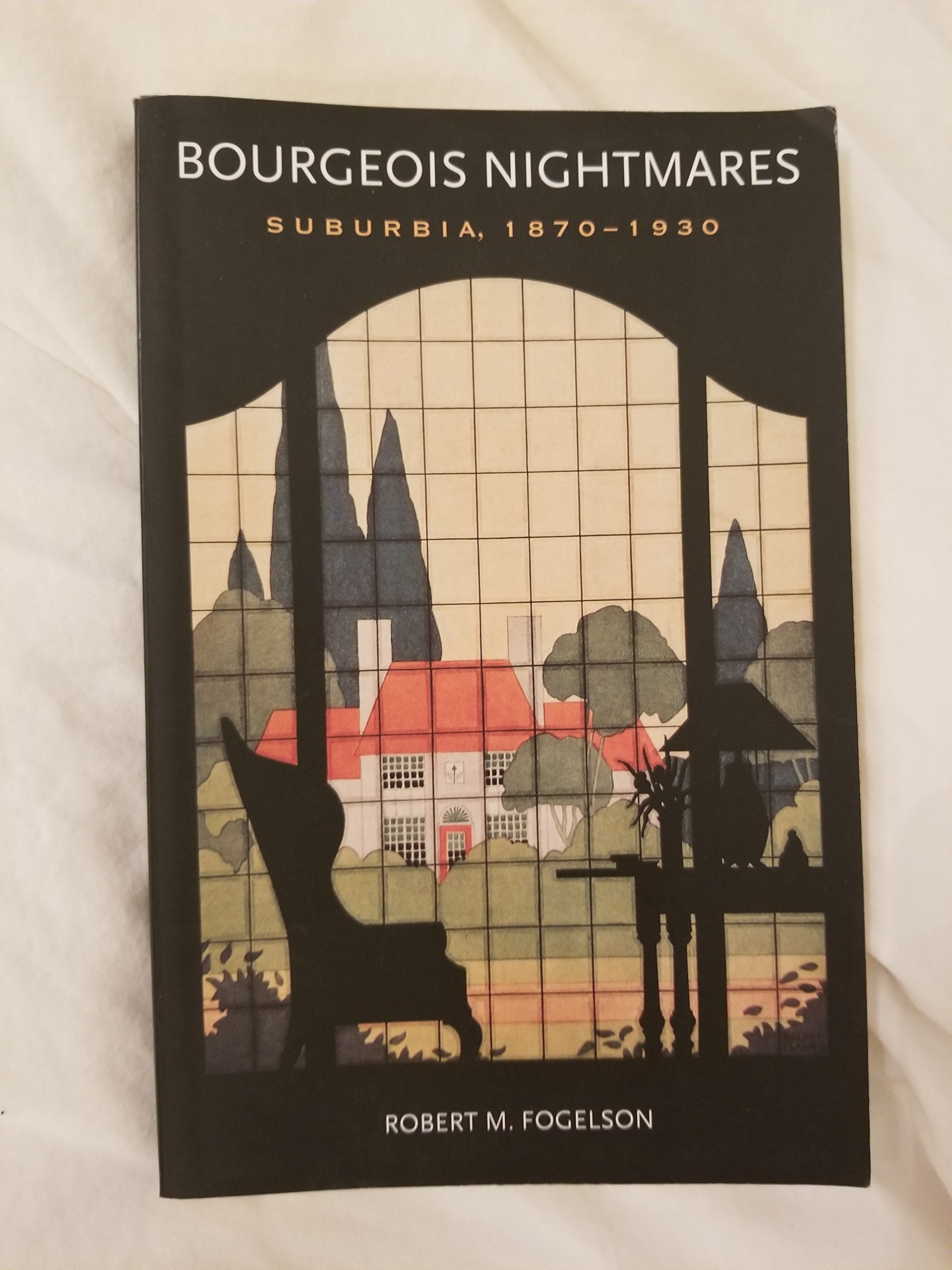 Bourgeois Nightmares: Suburbia, 1870-1930