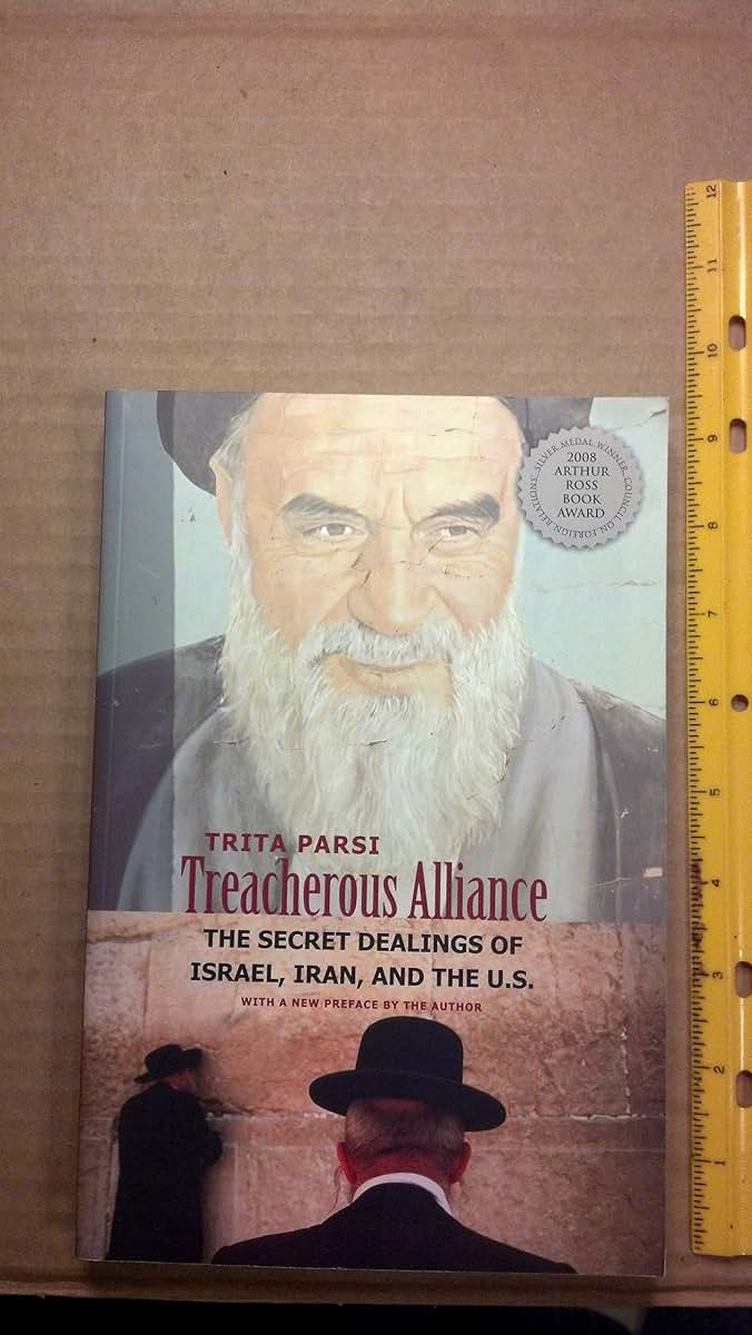 Treacherous Alliance: The Secret Dealings of Israel, Iran