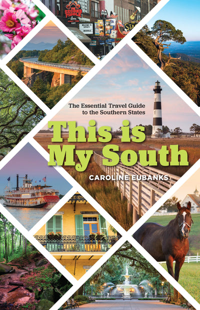 This Is My South: The Essential Travel Guide to the Southern