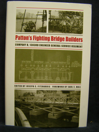 Patton's Fighting Bridge Builders: Company B, 1303rd Engineer General Service Regiment (Texas A & M University Military History) (Volume 10)