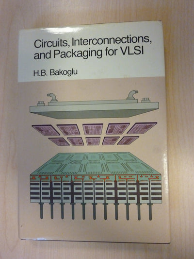 Circuits, Interconnections, and Packaging for Vlsi by Bakogl