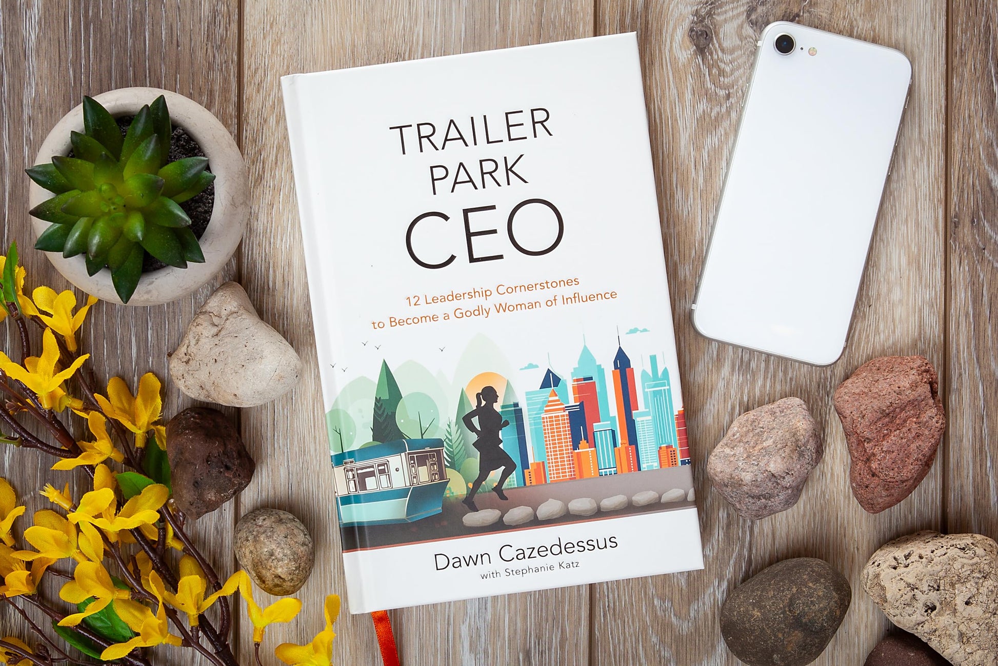 Trailer Park CEO: 12 Leadership Cornerstones to Become a Godly Woman of Influence - A Diverse Leadership Tool Kit for Christian Women in Business