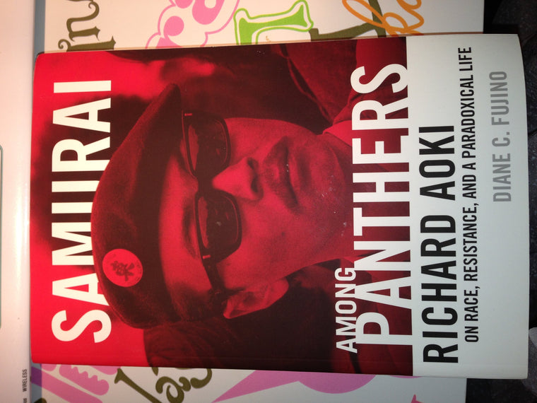 Samurai among Panthers: Richard Aoki on Race, Resistance, and a Paradoxical Life (Critical American Studies)