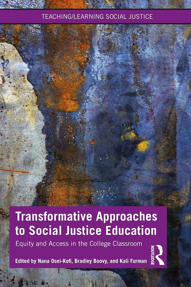 Transformative Approaches to Social Justice Education (Teaching/Learning Social Justice)